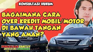 Bagaimana Cara Over Kredit Mobil Di Bawah Tangan Yang Aman [upl. by Nannaihr299]