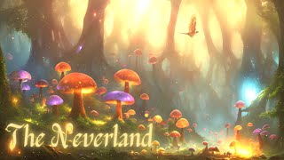 Most Enchanting Music amp Ambience In The Magical World of Neverland  Cinematic Fantasy Playlist [upl. by Atnad]