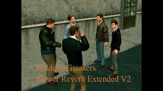 Vendetta Greasers Slower Reverb Extended V2 [upl. by Enelaj945]