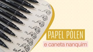 Papel PÓLEN é bom para caneta NANQUIM  ATELIÊ E MATERIAIS [upl. by Elin]