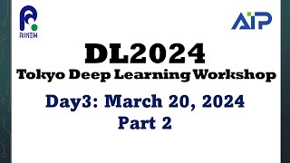 DL2024 Tokyo Deep Learning Workshop Day3 part2 [upl. by Dal903]