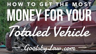 How to Get the Most Money for Your Totaled Vehicle [upl. by Atinus]