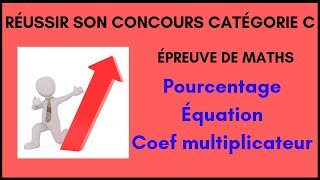 Maths concours catégorie C  Pourcentageéquation coef multiplicateur [upl. by Chariot119]