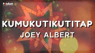 Joey Albert  Kumukutikutitap  Official Lyric Video [upl. by Ver]