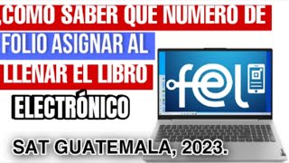 Que Numero De Folio Asignar Al Llenar El Libro Electronico Pequeño Contribuyente Sat Guatemala 2023 [upl. by Querida996]