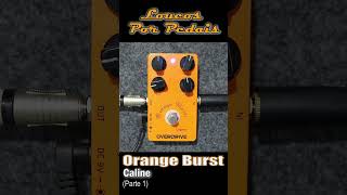 Caline Overdrive Orange Burst  Parte 1 [upl. by Dodd]