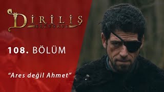 Diriliş Ertuğrul 108 Bölüm  Ares değil Ahmet [upl. by Ahsinotna14]