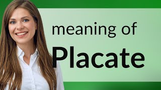 Understanding quotPlacatequot Simplifying a Powerful Word [upl. by Nairred247]