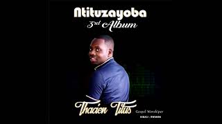 Thacien Titus Playlist yIndirimbo Nshya zose Ntituzayoba Album3 [upl. by Eicyal]