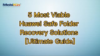 5 Most Viable Huawei Safe Folder Recovery Solutions Ultimate Guide [upl. by Marolda]