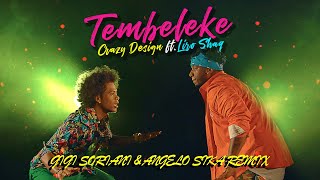 Crazy Design Ft Liro Shaq  Tembeleke Gigi Soriani amp Angelo Sika Remix [upl. by Htebzil]