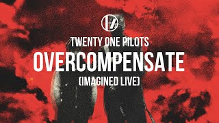 Twenty One Pilots  Overcompensate Imagined Live [upl. by Sundin141]