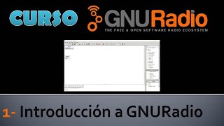 Curso GNURadio  1  Introducción al software [upl. by Notnilc]