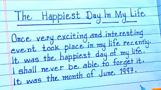 The Happiest Day Of My Life Essay in English  happiest Day essay writing in English [upl. by Lucina]