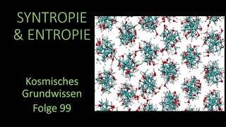 Syntropie amp Entropie  Kosmisches Grundwissen Folge 99 [upl. by Eiramanig697]