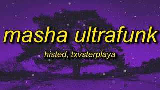 HISTED TXVSTERPLAYA  MASHA ULTRAFUNK Lyrics [upl. by Ocsirf]