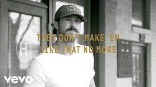 Riley Green  They Don’t Make Em Like That No More Lyric Video [upl. by Annaeg891]