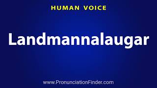 How To Pronounce Landmannalaugar [upl. by Alsi]