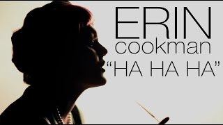 Erin Cookman  Ha Ha Ha Official Music Video [upl. by Xeno]