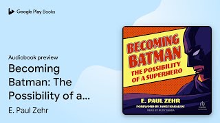 Becoming Batman The Possibility of a… by E Paul Zehr · Audiobook preview [upl. by Macdonald]