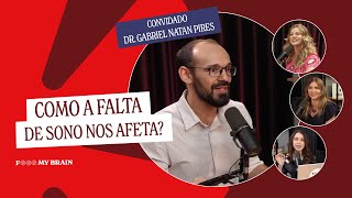 COMO A FALTA DE SONO NOS AFETA  Convidado Dr Gabriel Natan Pires sono dormir fmybrain [upl. by Bala716]