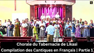 Chorale du Tabernacle de Likasi  Compilation des Cantiques en Français  Partie 1 [upl. by Elinor904]