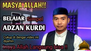 Non Stop 1 Jam  Belajar Simpel Adzan Kurdi Merdu  Cukup Dengar Video Ini Insya Allah Bisa [upl. by Magnien]