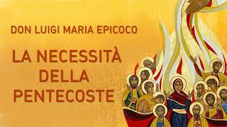 Don Luigi Maria Epicoco  La necessità della Pentecoste [upl. by Eiveneg]