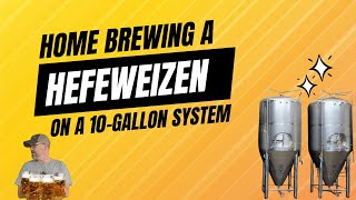 Brewing Up a Storm Crafting a Delicious Hefeweizen on a 10Gallon System [upl. by Sholley]