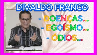 🔴🔴 DIVALDO FRANCO EGOÍSMO E DOENÇAS espirtismo TE INSCREVA NO CANAL [upl. by Omland773]