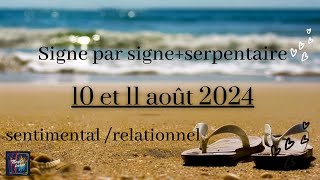 Weekend des 10 et 11 août 2024  signe par signe  serpentaire  sentimental  relationnel [upl. by Henebry]