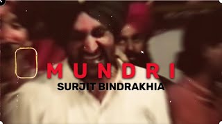 MUNDRI  SURJIT BINDRAKHIA  OLD UNFOLD Best Remix [upl. by Melisandra656]