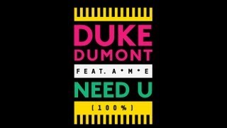 Duke Dumont  Need U 100 feat AME  out now [upl. by Ervin]