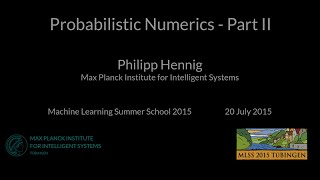 Probabilistic Numerics II  Philipp Hennig  MLSS 2015 Tübingen [upl. by Zacharia]