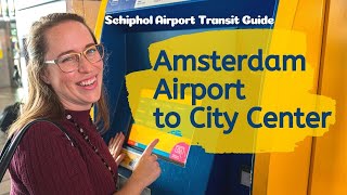 AMSTERDAM AIRPORT TRANSIT GUIDE  4 ways to get from Amsterdam Airport Schiphol to the city center [upl. by Chen]