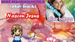 Nasceu Jesus playbackALINE BARROS Bom è Ser Criança VOl2wmv [upl. by Attiuqehs]