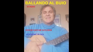 Schitarrate 29 BALLANDO AL BUIO Stadio Cover chitarra ACCORDI [upl. by Atinahc]