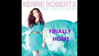 Kerrie Roberts  Finally Home audio album Time For The Show [upl. by Yrroc]