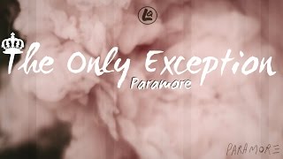 The Only Exception  Paramore LYRICS [upl. by Gaby]