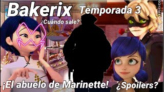 BAKERIX  Miraculous Ladybug Temporada 3  ¡El Abuelo de Marinette aparecerá  ¿Quién es el Akuma [upl. by Rube]