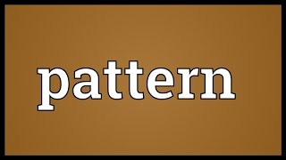 Pattern Meaning [upl. by Burg]