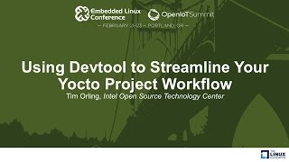 Using Devtool to Streamline Your Yocto Project Workflow  Tim Orling Intel [upl. by Rosmunda]