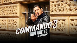 Commando 3  The Trio Unites  Action Scene  Vidyut J Adah S Angira D  Aditya Datt [upl. by Vaas873]