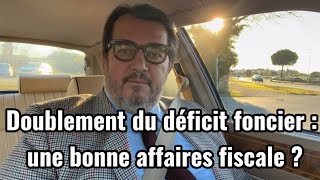 Doublement du déficit foncier  une bonne affaires fiscale [upl. by Farmann]