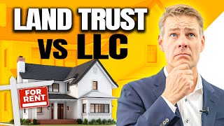 Land Trust vs LLC To Hold Rental Property [upl. by Selassie]