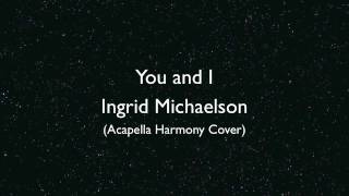 Ingrid Michaelson  You and I Acapella Harmony Cover by Lxuisa [upl. by Mirth]