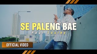 PAUL SOULEY  Se Paleng Bae  Balasan Lagu Paleng Bae Official Video [upl. by Calv]