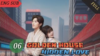 Golden House Hidden Love 2024 EP 6 ENG SUB  Chinese drama [upl. by Scherle410]