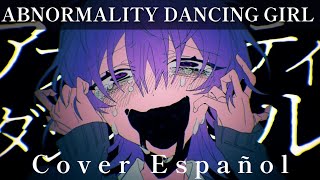 Abnormality Dancing Girl アブノーマリティ・ダンシンガール Cover Español 『𝑿𝒊𝒍𝒊✧』 [upl. by Hcone]