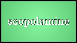 Scopolamine Meaning [upl. by Anotal]